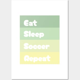 Eat, Sleep, Soccer, Repeat Posters and Art